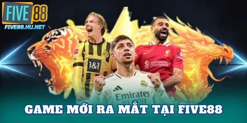 Game mới ra mắt tại Five88