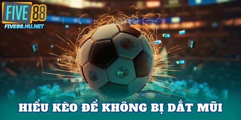 Hiểu kèo để không bị dắt mũi