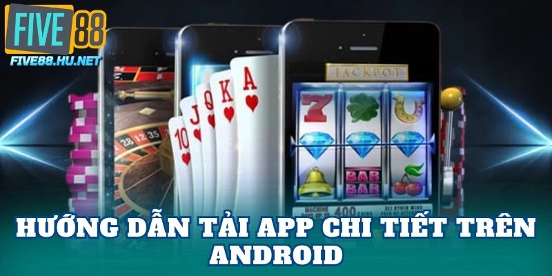 Hướng dẫn tải app chi tiết trên Android