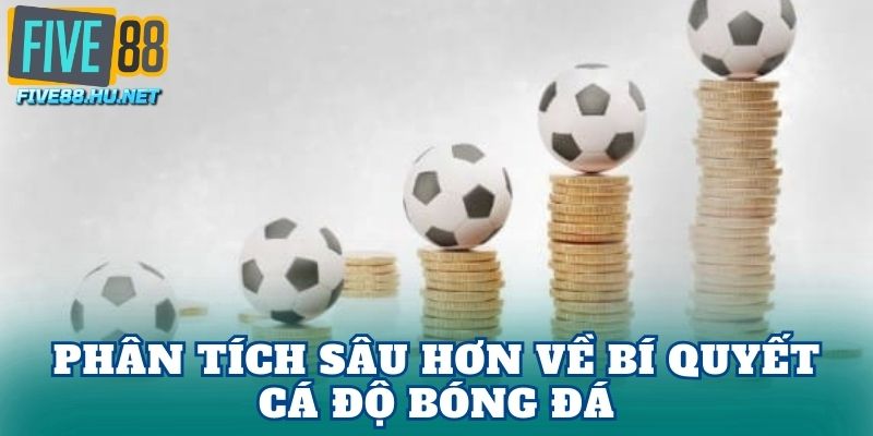 Phân tích sâu hơn về bí quyết cá độ bóng đá