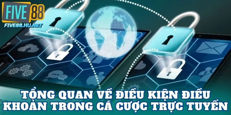 Tổng quan về điều kiện điều khoản trong cá cược trực tuyến