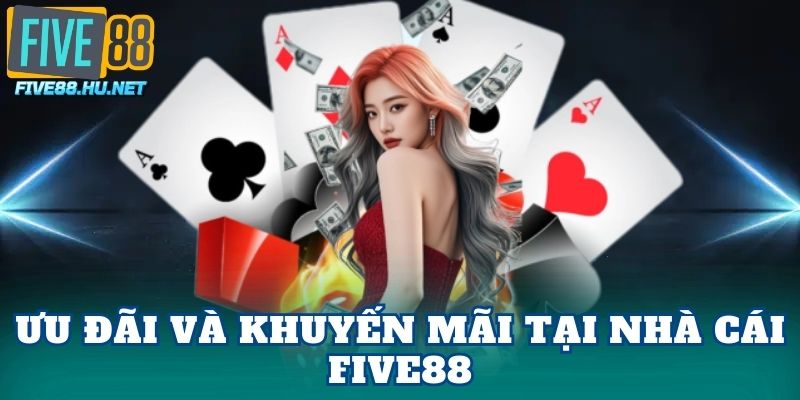 Ưu đãi và khuyến mãi tại nhà cái Five88