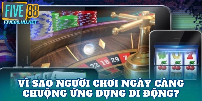 Vì sao người chơi ngày càng chuộng ứng dụng di động?