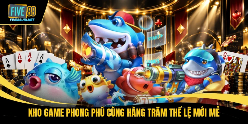 Kho game phong phú cùng hàng trăm thể lệ mới mẻ